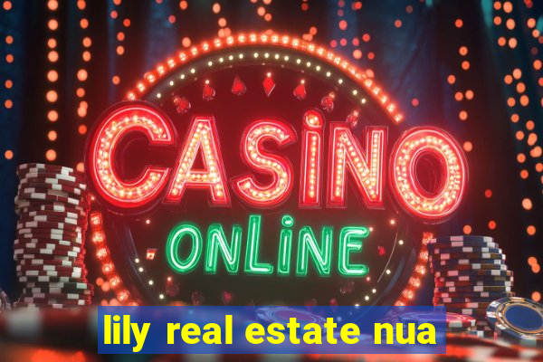 lily real estate nua